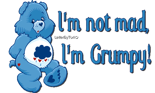 Tori-GrumpyCareBearLetter11111111.gif I'm not mad