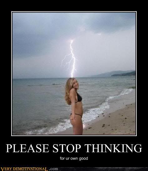 demotivational-posters-please-stop-thinking.jpg